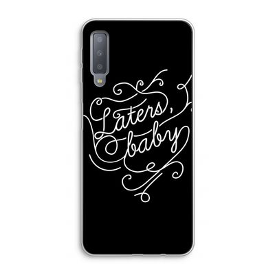 Laters, baby: Samsung Galaxy A7 (2018) Transparant Hoesje