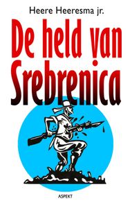 De held van Srebrenica - Heere Heeresma - ebook