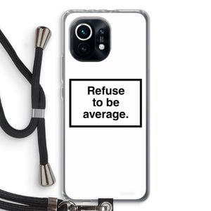 Refuse to be average: Xiaomi Mi 11 Transparant Hoesje met koord