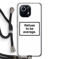 Refuse to be average: Xiaomi Mi 11 Transparant Hoesje met koord