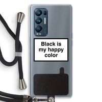 Black is my happy color: Oppo Find X3 Neo Transparant Hoesje met koord