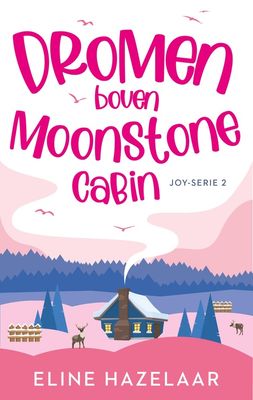 Dromen boven Moonstone Cabin - Eline Hazelaar - ebook
