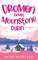 Dromen boven Moonstone Cabin - Eline Hazelaar - ebook