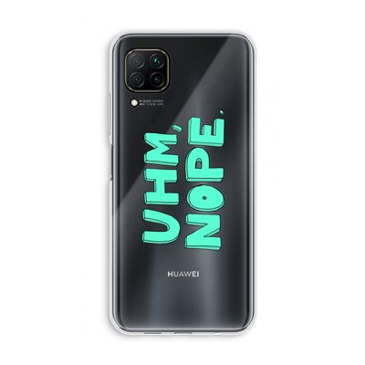 UHM, NOPE.: Huawei P40 Lite Transparant Hoesje