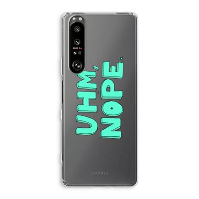 UHM, NOPE.: Sony Xperia 1 III Transparant Hoesje