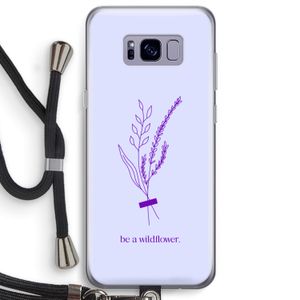 Be a wildflower: Samsung Galaxy S8 Plus Transparant Hoesje met koord