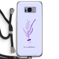 Be a wildflower: Samsung Galaxy S8 Plus Transparant Hoesje met koord