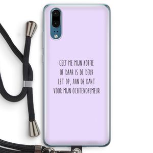 Ochtendhumeur: Huawei P20 Transparant Hoesje met koord