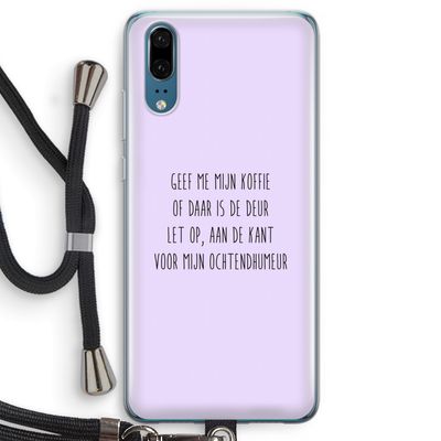 Ochtendhumeur: Huawei P20 Transparant Hoesje met koord