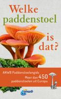 Welke paddenstoel is dat? ANWB Paddenstoelengids (Paperback)