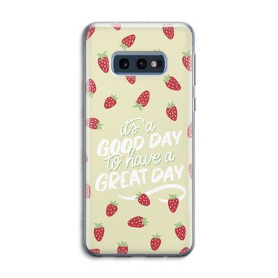 Don't forget to have a great day: Samsung Galaxy S10e Transparant Hoesje