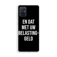 Belastinggeld - Zwart: Galaxy A71 Transparant Hoesje Belastinggeld - Zwart: Galaxy A71 Transparant Hoesje