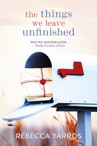 The things we leave unfinished - Rebecca Yarros - ebook