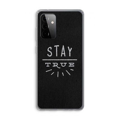 Stay true: Samsung Galaxy A72 Transparant Hoesje