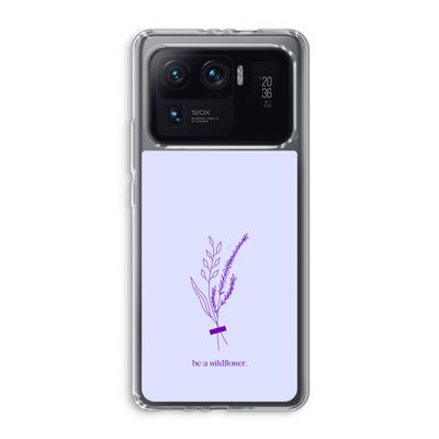 Be a wildflower: Xiaomi Mi 11 Ultra Transparant Hoesje