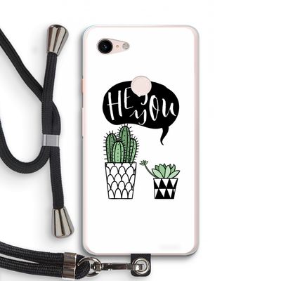 Hey you cactus: Pixel 3 XL Transparant Hoesje met koord