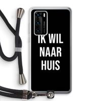 Ik wil naar huis - Zwart: Huawei P40 Transparant Hoesje met koord