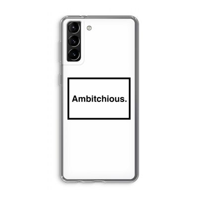 Ambitchious: Samsung Galaxy S21 Plus Transparant Hoesje