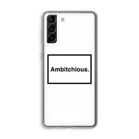 Ambitchious: Samsung Galaxy S21 Plus Transparant Hoesje