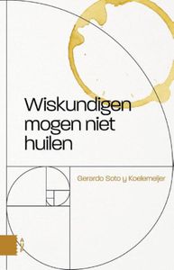 Wiskundigen mogen niet huilen - Gerardo Soto y Koelemijer - ebook