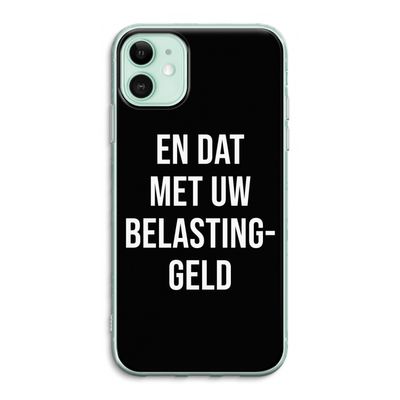 Belastinggeld - Zwart: iPhone 11 Transparant Hoesje