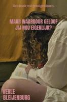 Maar Waardoor Geloof Jij Nou Eigenlijk? - Verle Bleijenburg - ebook Maar Waardoor Geloof Jij Nou Eigenlijk? - Verle Bleijenburg - ebook