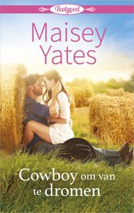 Cowboy om van te dromen - Maisey Yates - ebook