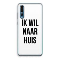 Ik wil naar huis: Huawei P20 Pro Transparant Hoesje Ik wil naar huis: Huawei P20 Pro Transparant Hoesje