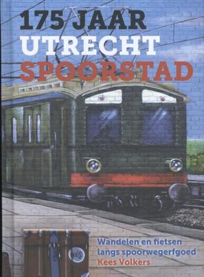 175 jaar Utrecht Spoorstad (Hardback)