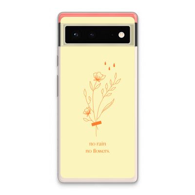 No rain no flowers: Google Pixel 6 Transparant Hoesje