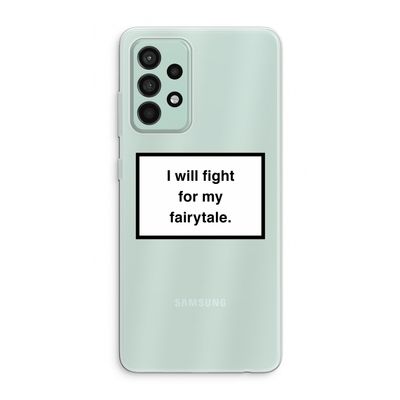 Fight for my fairytale: Samsung Galaxy A52s 5G Transparant Hoesje