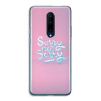 Sorry not sorry: OnePlus 7 Pro Transparant Hoesje