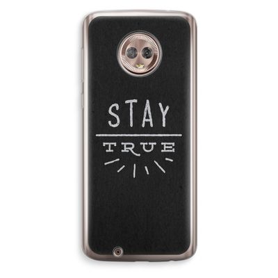 Stay true: Motorola Moto G6 Transparant Hoesje