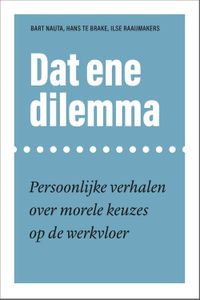 Dat ene dilemma - Bart Nauta, Hans te Brake, Ilse Raaijmakers - ebook