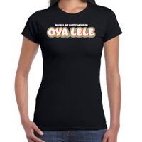 Verkleed T-shirt voor dames - Oya lele - zwart - carnaval - foute party