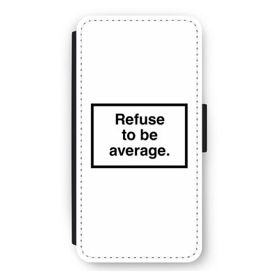 Refuse to be average: iPhone 11 Flip Hoesje