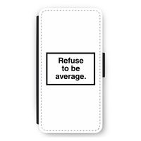 Refuse to be average: iPhone 11 Flip Hoesje