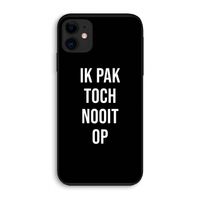 Ik pak nooit op - Zwart: iPhone 11 Biologisch afbreekbaar hoesje