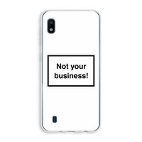 Not your business: Samsung Galaxy A10 Transparant Hoesje