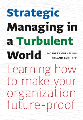 Strategic Managing in a Turbulent World - Norbert Greveling, Roland Bushoff - eBook (9789462763678)