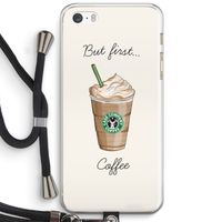 But first coffee: iPhone 5 / 5S / SE Transparant Hoesje met koord