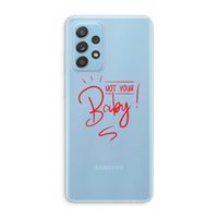 Not Your Baby: Samsung Galaxy A73 Transparant Hoesje Not Your Baby: Samsung Galaxy A73 Transparant Hoesje