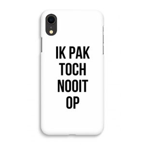 Ik pak nooit op: iPhone XR Volledig Geprint Hoesje
