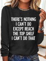 Women's There Is Nothing I Can't Do Except Reach The Top Shelf Casual Top - thumbnail