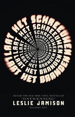 Laat het schreeuwen, laat het branden - Leslie Jamison - Paperback (9789048825479)