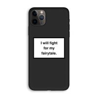 Fight for my fairytale: iPhone 11 Pro Max Biologisch afbreekbaar hoesje