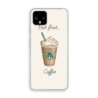 But first coffee: Pixel 4 Transparant Hoesje