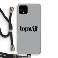 Topwijf Grijs Zwart: Pixel 4 Transparant Hoesje met koord Topwijf Grijs Zwart: Pixel 4 Transparant Hoesje met koord