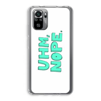 UHM, NOPE.: Xiaomi Redmi Note 10S Transparant Hoesje
