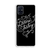 Laters, baby: Galaxy A51 4G Transparant Hoesje